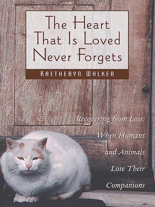 Title details for The Heart That Is Loved Never Forgets by Kaetheryn Walker - Available